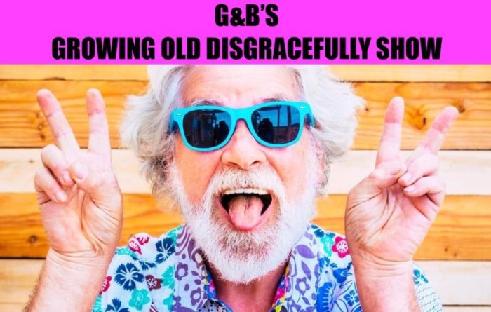 G&B's growing old Disgracefully show